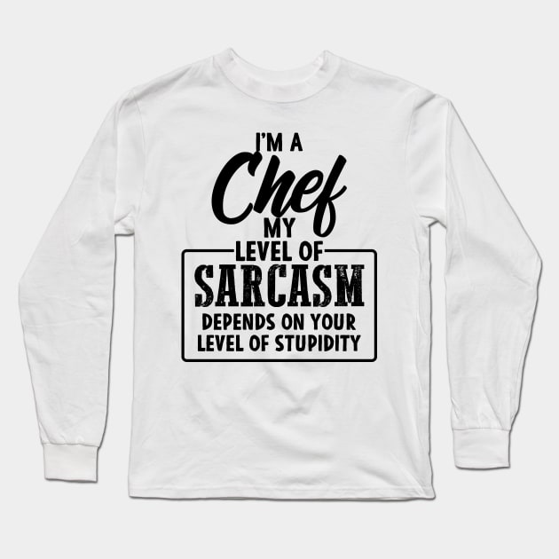 Funny Chef Gift for sarcastic Chefs Cooking Long Sleeve T-Shirt by Mesyo